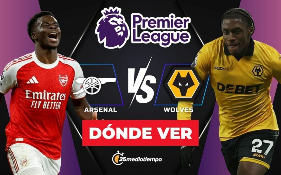 Arsenal vs Wolves en Vivo: Horario y Dónde Ver el Partido J16 de la Premier League 2025 HOY