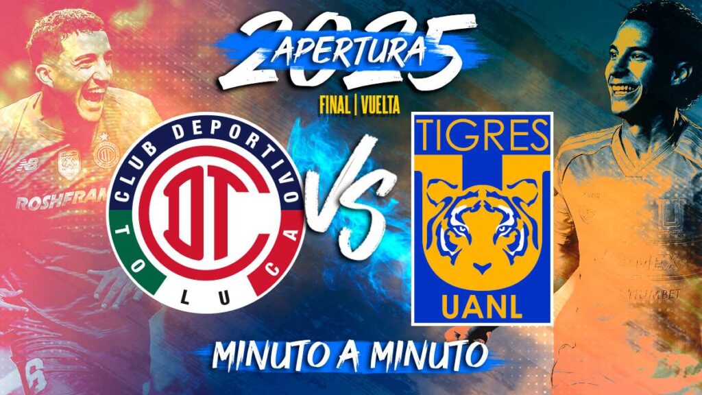 Toluca vs Tigres EN VIVO: Dónde Ver y Horario del Partido de Vuelta de la Liga MX Apertura 2025