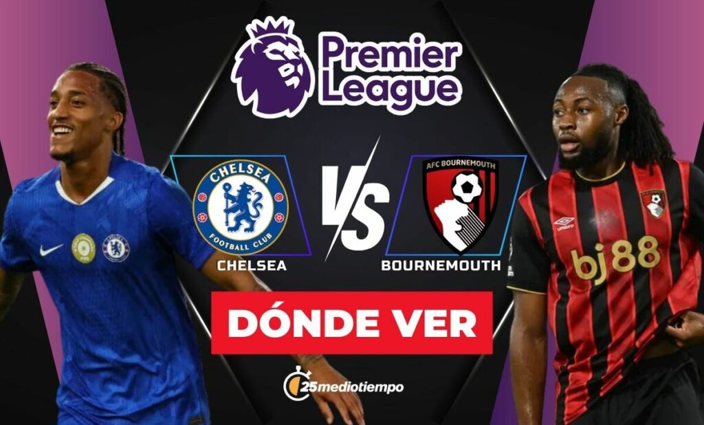 Chelsea vs Bournemouth: Horario y Dónde Ver el Partido de la Premier League Hoy