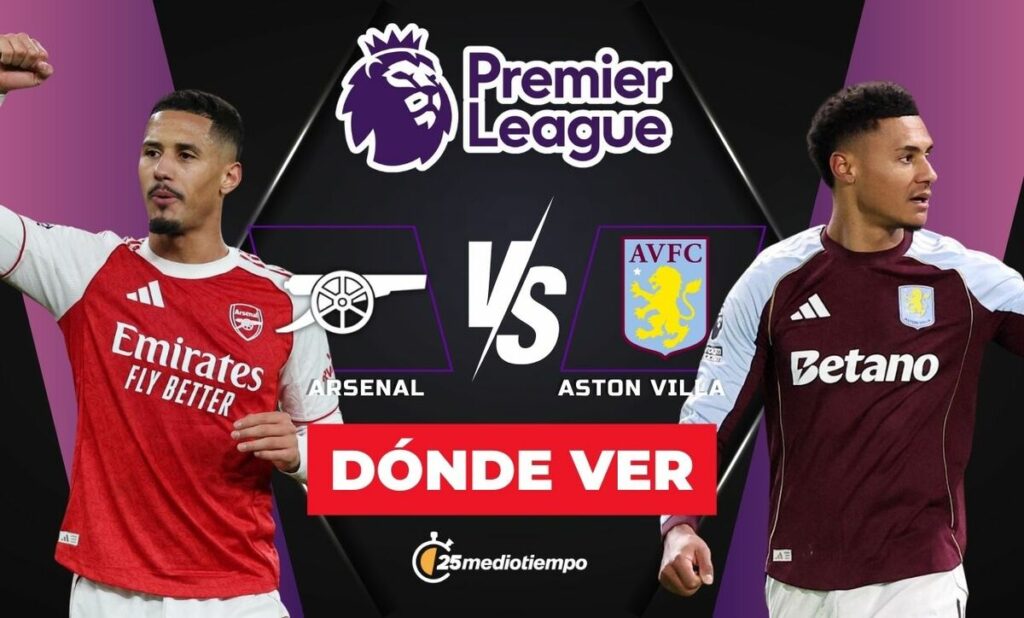 Arsenal vs Aston Villa: Horario y Dónde Ver EN VIVO el Partido de la Premier League 2025 Hoy