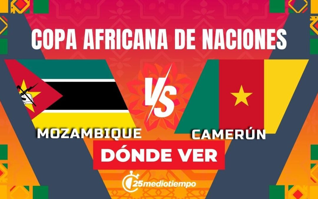 Mozambique vs. Camerún: Horario y dónde ver EN VIVO la Copa Africana 2025