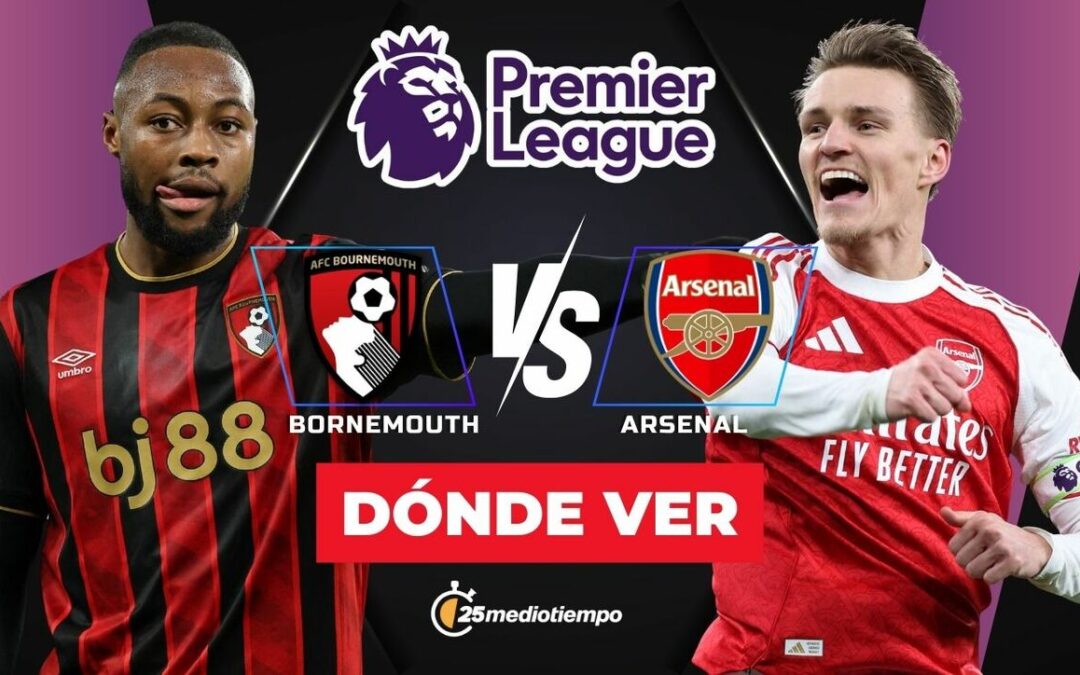 Bournemouth vs Arsenal: ¿A qué hora y dónde ver el emocionante partido de la Premier League hoy?