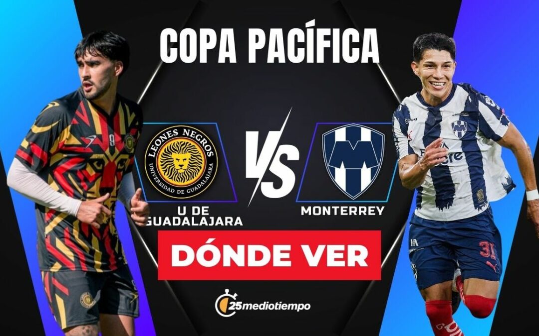 Copa Pacífica 2026: Leones Negros y Monterrey se enfrentan EN VIVO hoy