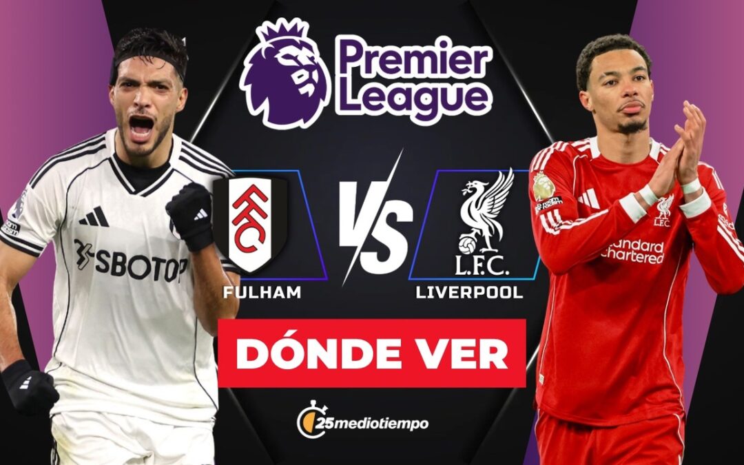 Fulham vs Liverpool: Horario y Dónde Ver el Partido de Raúl Jiménez en la Premier League