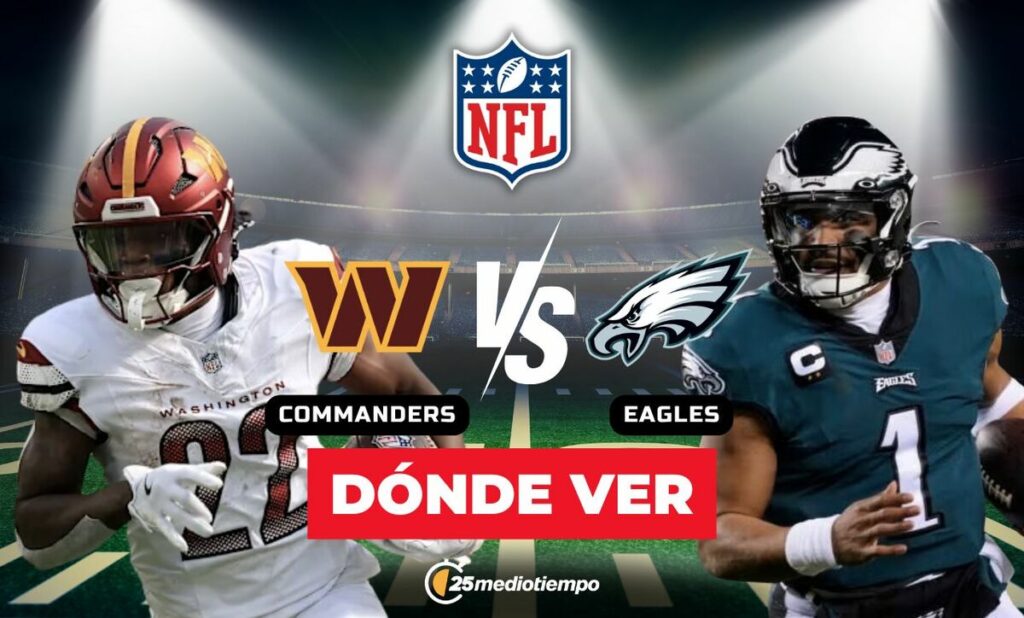 Semana 18 NFL 2026: Horario y dónde ver EN VIVO el partido Commanders vs. Eagles desde Sacramento