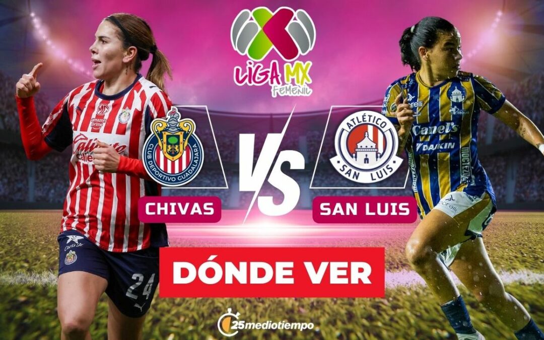 Chivas vs. San Luis EN VIVO: Todo lo que necesitas saber del partido de Liga MX Femenil 2026