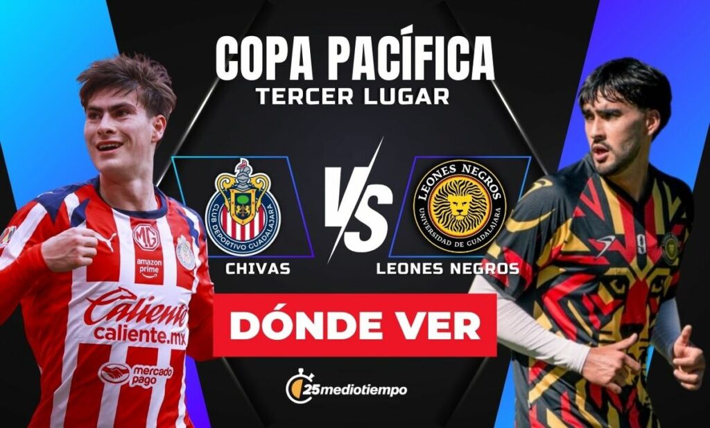 Chivas vs. Leones Negros EN VIVO: Todo sobre el Tercer Lugar en la Copa Pacífica 2026