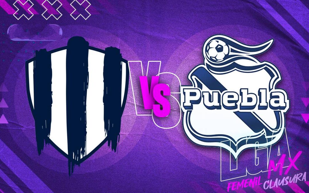 Rayadas Femenil vs Puebla Femenil: ¡Sigue el partido EN VIVO de la Jornada 1 de la Liga MX Clausura 2026!