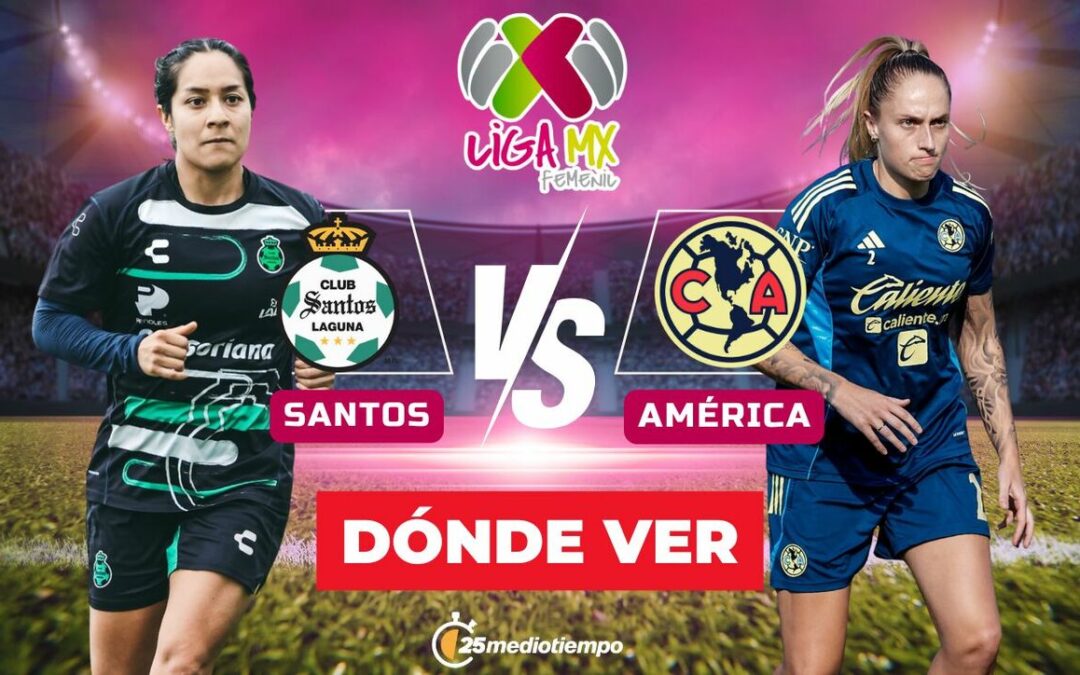 Santos vs América EN VIVO: Horario y Dónde Ver el Partido J1 Liga MX Femenil 2026