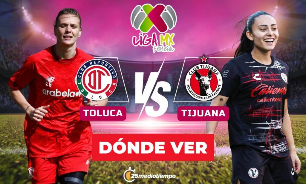 Toluca vs Tijuana: Horario y dónde ver EN VIVO el emocionante partido de Liga MX Femenil 2026